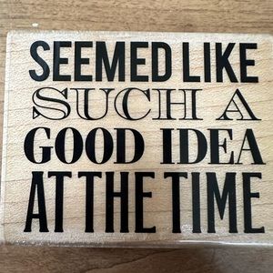Hampton Art  RUBBER STAMP - NEW -“Seemed Like a Good Idea At the Time” Vintage
